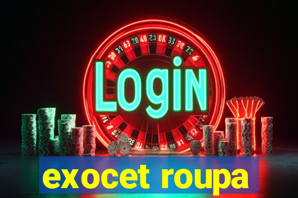 exocet roupa